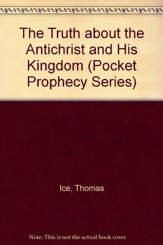 The Truth about the Antichrist and His Kingdom