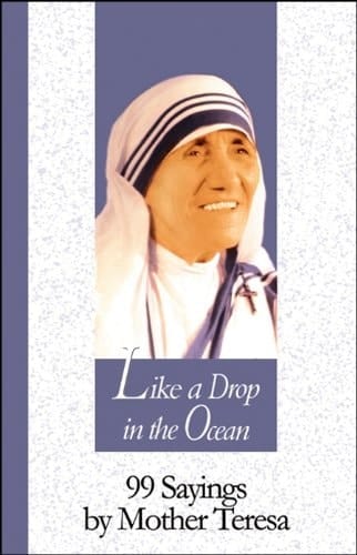 Like a Drop in the Ocean 99 Sayings by Mother Teresa