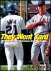 They Went Yard: McGwire and Sosa: An Awesome Home Run Season