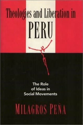 Theologies and Liberation in Peru The Role of Ideas in Social Movements