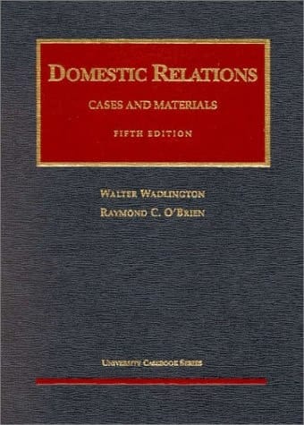 Wadlington and O'Brien Cases and Materials on Domestic Relations, Fifth Edition (University Casebook Series)