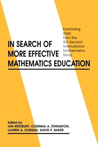 In Search of More Effective Mathematics Education Examining Data from the IEA Second International Mathematics Study