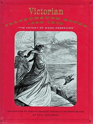 Victorian Illustrated Books 1850-1870: The Heyday of Wood-Engraving