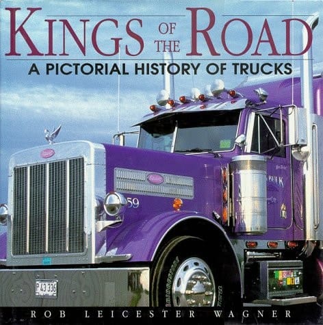 Kings of the Road A Pictorial History of Trucks