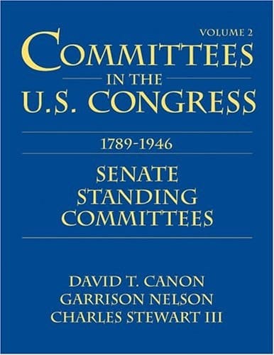 Committees in the U.S. Congress 1789-1946. Senate standing committees