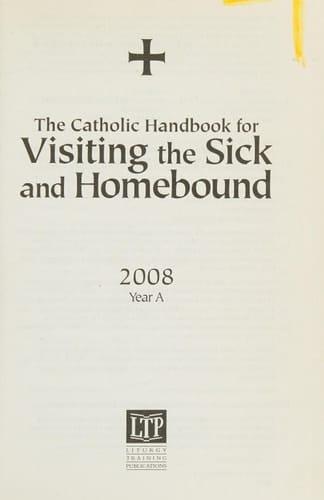 Catholic Handbook for Visiting the Sick and Homebound 2008