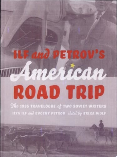 Ilf and Petrov's American Road Trip The 1935 Travelogue of Two Soviet Writers