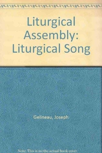 Liturgical Assembly, Liturgical Song