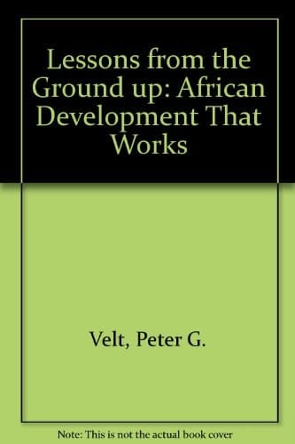 Lessons Learned from the Ground Up: African Development That Works