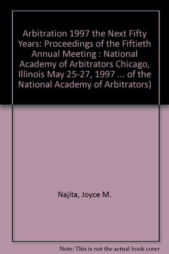 Arbitration 1997 The Next Fifty Years (50th NAA Proceedings), 2-2-2