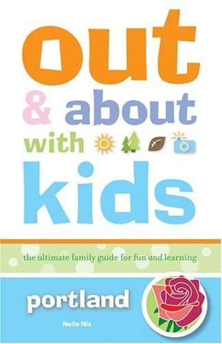 Portland The Ultimate Family Guide for Fun and Learning