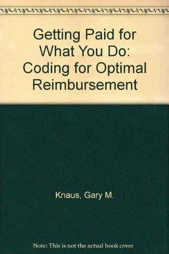 Getting Paid for What You Do Coding for Optimal Reimbursement