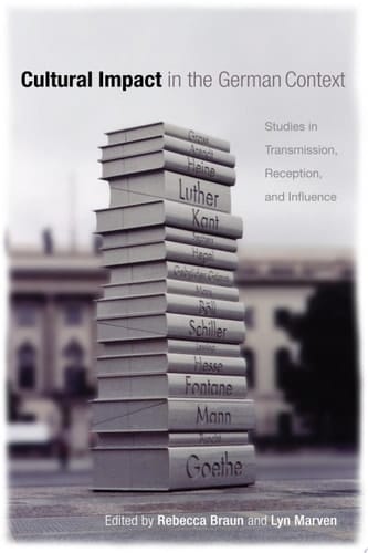 Cultural Impact in the German Context Studies in Transmission, Reception, and Influence