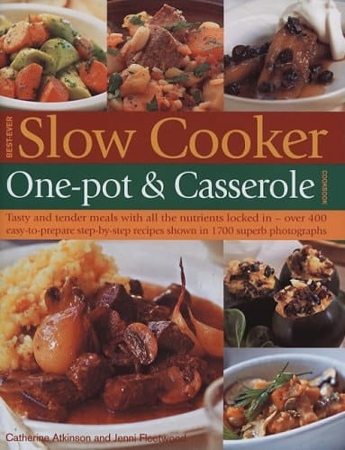 BEST-EVER SLOW COOKER, ONE POT and CASSEROLE COOKBOOK
