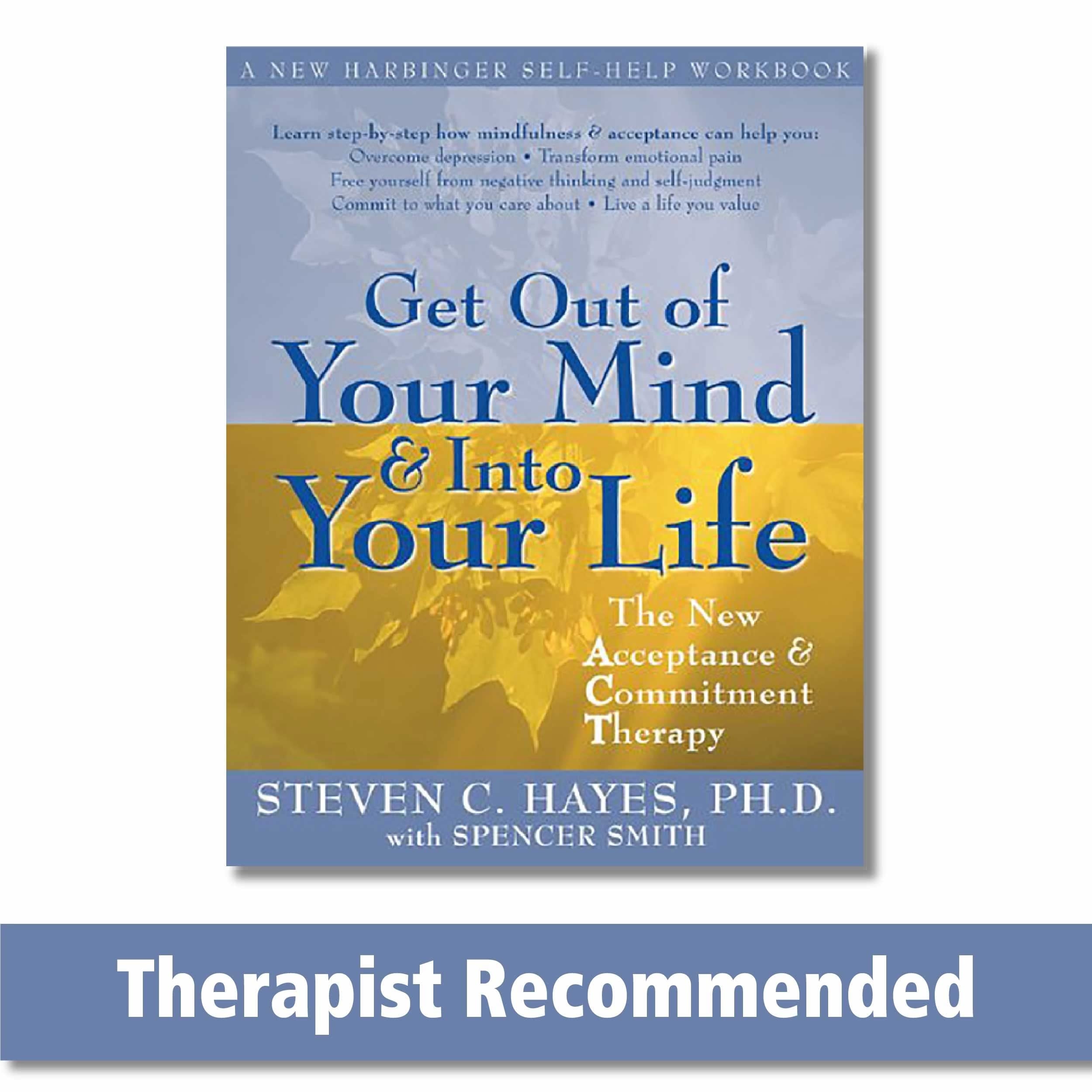 Get Out of Your Mind & Into Your Life The New Acceptance & Commitment Therapy