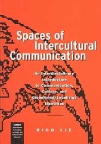 Spaces of Intercultural Communication: An Interdisciplinary Introduction to Communication, Culture, and Globalizing/Localizing Identities ... Media and Communication Research (Series).)