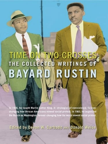 Time on Two Crosses The Collected Writings of Bayard Rustin