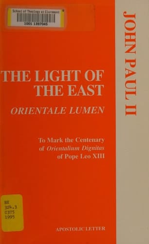 Apostolic Letter Orientale Lumen of the Supreme Pontiff John Paul II to the Bishops, Clergy, and Faithful to Mark the Centenary of Orientalium Dignitas of Pope Leo XIII