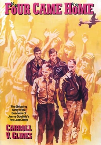 Four Came Home The Gripping Story of the Survivors of Jimmy Doolittle's Two Lost Crews