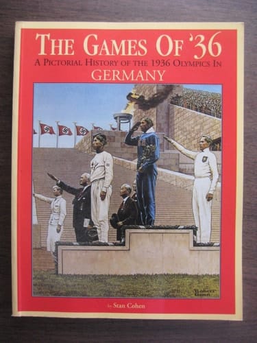 The Games of '36 A Pictorial History of the 1936 Olympics in Germany