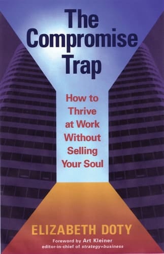 The Compromise Trap How to Thrive at Work without Selling Your Soul