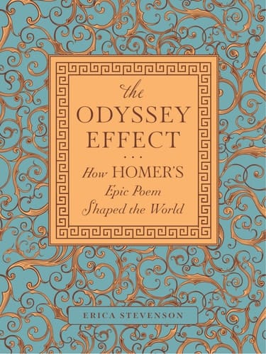 The Odyssey Effect How Homer's Epic Poem Shaped the World