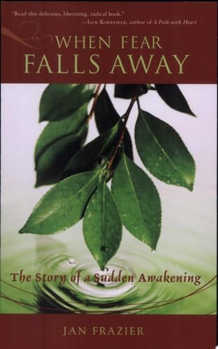 When Fear Falls Away The Story of a Sudden Awakening