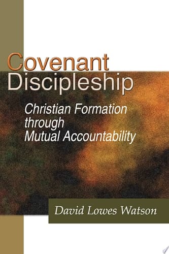 Covenant Discipleship Christian Formation through Mutual Accountability