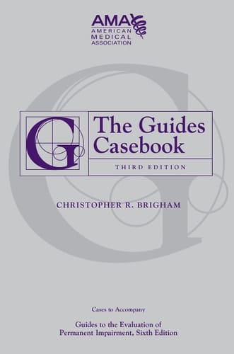 The Guides Casebook Cases to Accompany Guides to the Evaluation of Permanent Impairment