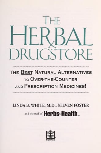 The Herbal Drugstore The Best Natural Alternatives to Over-the-counter and Prescription Medicines!