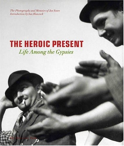 The Heroic Present: Life among the Gypsies