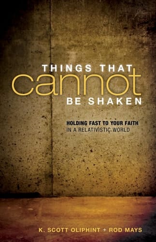Things That Cannot Be Shaken Holding Fast to Your Faith in a Relativistic World