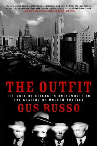 The Outfit The Role of Chicago's Underworld in the Shaping of Modern America