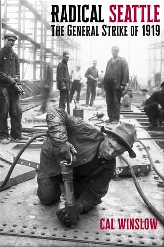 Radical Seattle The General Strike of 1919