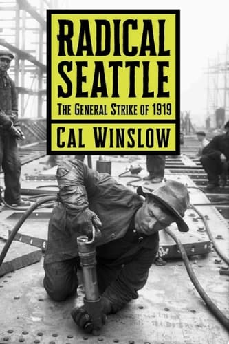 Radical Seattle The General Strike of 1919