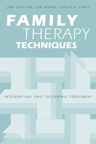 Family Therapy Techniques Integrating and Tailoring Treatment