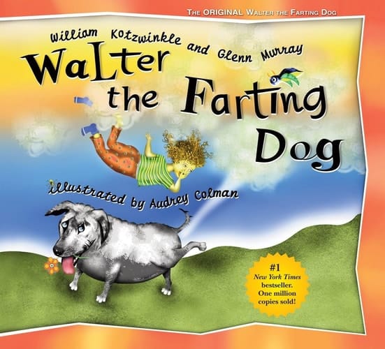 Walter the Farting Dog A Triumphant Toot and Timeless Tale That's Touched Hearts for Decades--A laugh- out-loud funny picture book