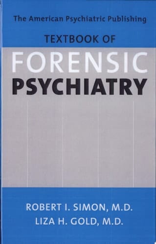 The American Psychiatric Publishing Textbook of Forensic Psychiatry