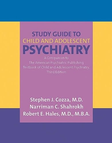 Study Guide to Child and Adolescent Psychiatry A Companion to the American Psychiatric Publishing Textbook of Child and Adolescent Psychiatry, Third Edition