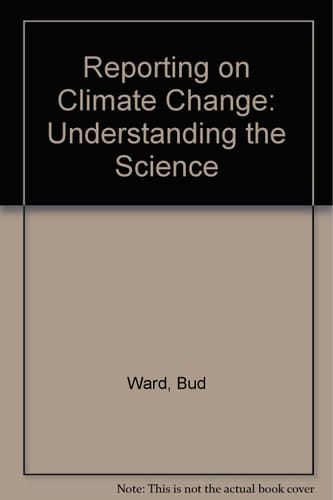 Reporting on Climate Change Understanding the Science