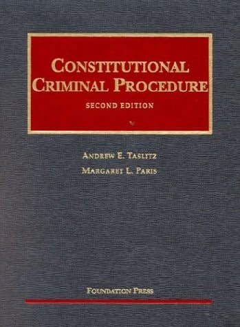 Constitutional Criminal Procedure (University Casebook)