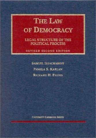 The Law of Democracy: Legal Structure of the Political Process (University Casebook Series)