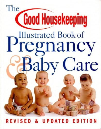 The Good Housekeeping Illustrated Book of Pregnancy & Baby Care