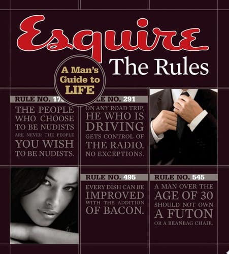 Esquire: the Rules A Man's Guide to Life