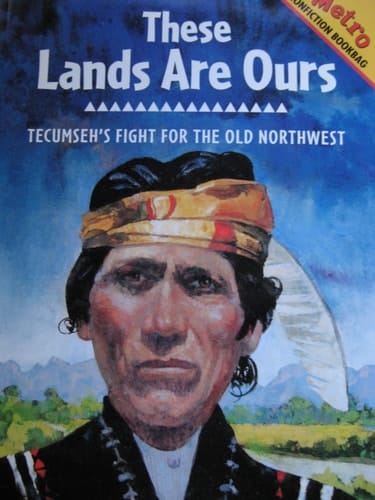 These Lands are Ours Tecumseh's Fight for the Old Northwest