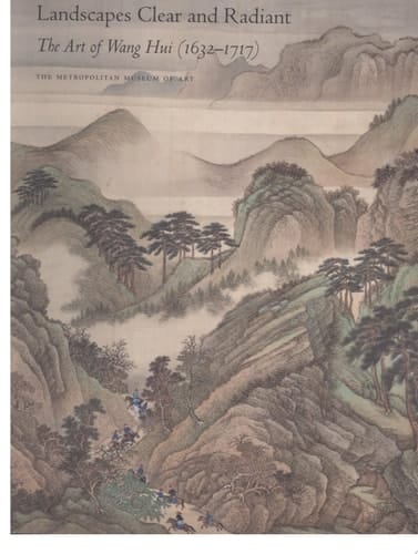 Landscapes Clear and Radiant The Art of Wang Hui (1632-1717)