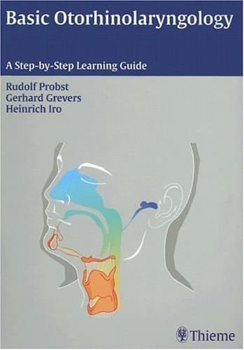 Basic Otorhinolaryngology: A step-by-step Learning Guide
