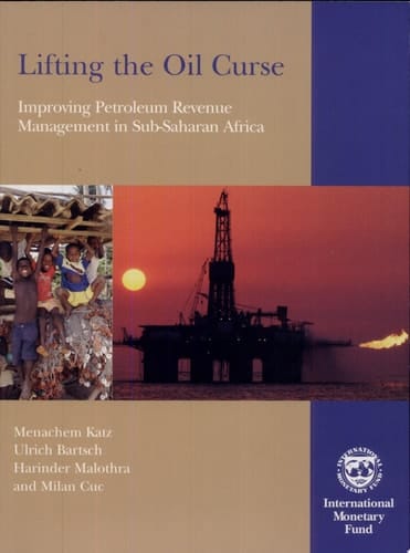 Lifting the Oil Curse : Improving Petroleum Revenue Management in Sub-Saharan Africa