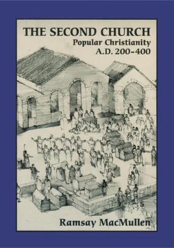 The Second Church Popular Christianity A.D. 200-400