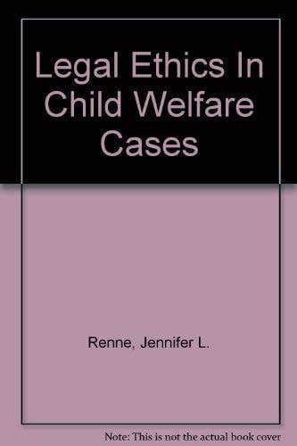 Legal Ethics In Child Welfare Cases